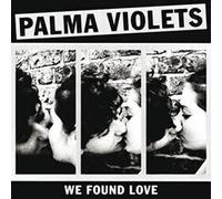 PALMA VIOLETS - WE FOUND LOVE - New Vinyl Record 7 RECORD - 25 - Z1398z
