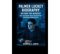 Palmer Luckey Biography: Beyond the Headset The Visionary Who Reinvented American Innovation”