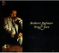 Palmer, Robert - True Love