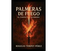 Palmeras de fuego: El camino del guerrero