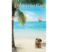 Palmetto Cay : In Paradise Nothing Is as It Seems. Absolutely Nothing