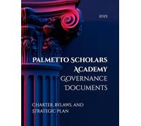 Palmetto Scholars Academy Governance Documents: Charter, Bylaws, and Strategic Plan