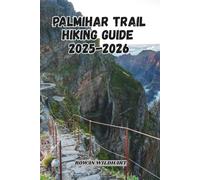 PALMILHAR TRAIL HIKING GUIDE 2025-2026: Explore the World’s Longest Circular Route Around Portugal (Trek the World: Essential Hiking Guide Series)