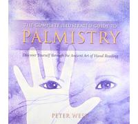 Palmistry: Discover Yourself through the Ancient Art of Hand Reading (The Complete Illustrated Guide to)