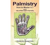 Palmistry How to Master It?: A Gist of Indian and Western System of Hand Reading