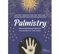 Palmistry: The Secret of the Hand (Fox Chapel Publishing) Beginner's Guide to Palm Reading - Get Insight into Personality, Careers, Romantic Compatibility, and Health (Ancient Wisdom for the New Age)