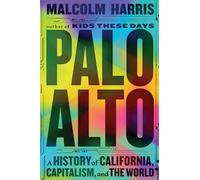 Palo Alto : A History of California, Capitalism, and the World