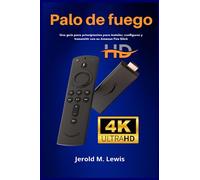 Palo de fuego: Una guía para principiantes para instalar, configurar y transmitir con su Amazon Fire Stick