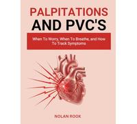 PALPITATIONS AND PVCS: When to worry, when to breathe, and how to track symptoms