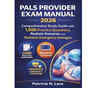 PALS PROVIDER EXAM MANUAL 2026: Comprehensive Study Guide with 1,500 Practice Questions, Realistic Scenarios, and Pediatric Emergency Strategies