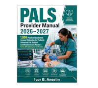 PALS Provider Manual 2026-2027: 1,500 Practice Questions & Answer Rationales for Pediatric Advanced Life Support Certification Exam Review - Nurses, EMTs & Emergency Care Providers
