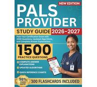 PALS Provider Study Guide 2026-2027: Pass Your Certification Exam with 1500 Questions, Updated Algorithms, and Complete Answer Explanations