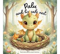 Palú and His Safe Nest: A Children's Book About Understanding Big Emotions: Helping Toddlers and Preschoolers Feel Secure and Brave