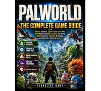 PALWORLD: THE COMPLETE GAME GUIDE: Master Survival, Capture and Train Pals, Build Powerful Bases, Explore the World, Defeat Bosses, Optimize Breeding, and Become a Palworld Expert