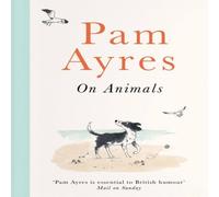 Pam Ayres on Animals Hardback Book Pam Ayres Multicolor