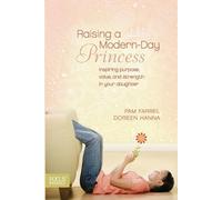 Pam Farrel Raising a Modern-Day Princess (Paperback)