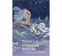 Pamela Colman Smith – Artist, Feminist, and Mystic – Clemson University Press (w/ LUP)