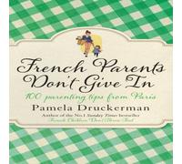 Pamela Druckerman French Parents Don't Give In Paperback Book Pamela Druckerman Multicolor
