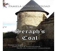 Pamela Gordon Hoad The Seraph's Coal: Harry Somers, Physician & Investigator, faces Pamela Gordon Hoad Multicolor