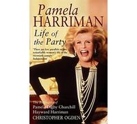 Pamela Harriman: Life Of The Party by Christopher Ogden (2007-02-01)