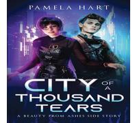 Pamela Hart City of a Thousand Tears : A Beauty From Ashes Side Story Pamela Hart Multicolor
