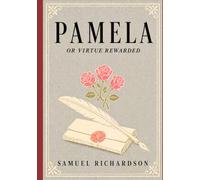 PAMELA, OR VIRTUE REWARDED