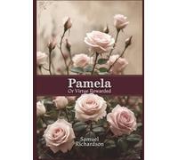 Pamela: Or, Virtue Rewarded