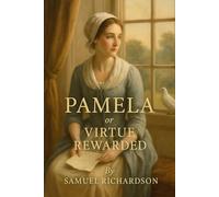 Pamela; or, Virtue Rewarded