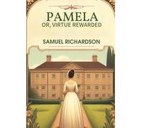 Pamela, or Virtue Rewarded