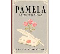 PAMELA, OR VIRTUE REWARDED