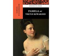 Pamela, or Virtue Rewarded: The 1740 English Literary Classic