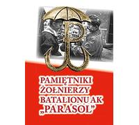 Pamiętniki żołnierzy Batalionu AK