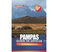 PAMPAS Guide de voyage 2026: Expériences de gaucho, champs ouverts et voyages lents au cœur des prairies argentines