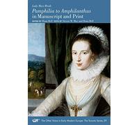 "Pamphilia to Amphilanthus" in Manuscript and Print: Volume 59 (The Other Voice in Early Modern Europe: The Toronto Series)
