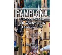 Pamplona Guida di viaggio per Avventure in famiglia 2025