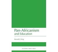 Pan-Africanism and Education: A Study of Race, Philanthropy and Education in the United States of America and East Africa