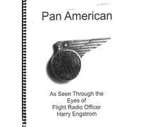 Pan American as seen through the Eyes of Flight Radio Officer Harry Engstrom