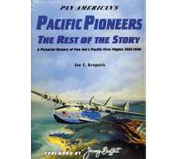 Pan American's Pacific Pioneers: A Pictorial History of Pan Am's Pacific First Flights 1935-1946