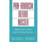 Pan-Arabism Before Nasser: Egyptian Power Polit. Doran<|