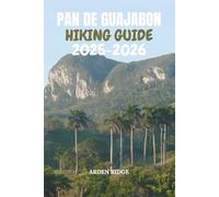PAN DE GUAJABÓN HIKING GUIDE 2025-2026: Explore Cuba’s Sierra del Rosario, Hidden Trails, and Breathtaking Mountain Views (Trailblazers: Ultimate Hiking Adventures Series)