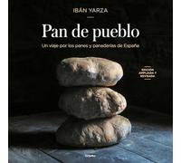 Pan de Pueblo: Un Viaje Por Los Panes Y Panaderías de España (Edición Premium) / Town Bread (Premium Edition)