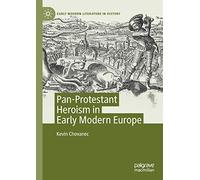 Pan-Protestant Heroism in Early Modern Europe (Early Modern Literature in History)