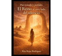 Pan tostado y portales o El Reino al otro lado del silencio