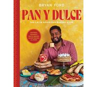Pan y Dulce : The Latin American Baking Book (Pastries, Desserts, Rustic Breads, Savory Baking, and More)