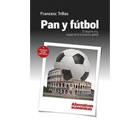 Pan y fútbol : el deporte rey, espejo de la economía global