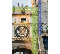 Panache Hidden Gems of Rouen: Panache Rouen (Panache Travel Guides with Pictures)