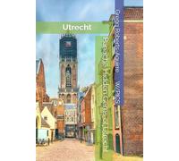 Panache Hidden Gems of Utrecht: Utrecht (Panache Travel Guides with Pictures)