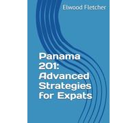 Panama 201: Advanced Strategies for Expats (The Expat's Path to Panama: From Surviving to Thriving and Beyond)