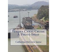 Panama Canal Cruise: A Photo Essay (Travel Tales)