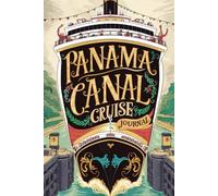 Panama Canal Cruise Journal: Record Your Adventure at Sea